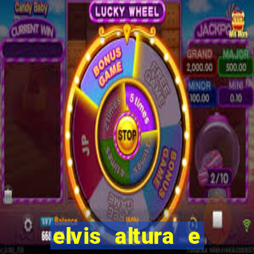 elvis altura e peso elvis bugalu altura e